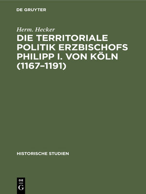 cover image of Die territoriale Politik Erzbischofs Philipp I. von Köln (1167–1191)